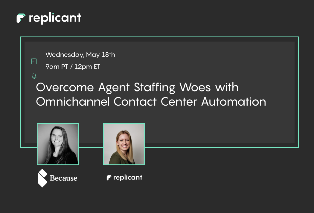 Webinar Recap: Because Overcomes Agent Staffing Woes With Replicant