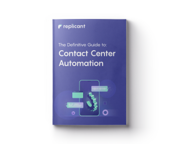 Gain a comprehensive understanding of Contact Center Automation with Replicant.