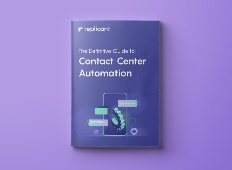 Learn how Contact Center Automation is transforming customer service with Replicant.